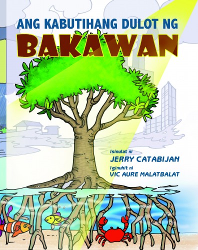 The Benefits of Mangroves (Ang Kabutihang Dulot ng Bakawan)