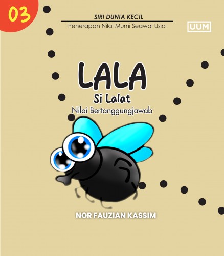 LALA THE FLY (VALUE OF RESPONSIBILITY)  / LALA SI LALAT (NILAI BERTANGGUNGJAWAB)