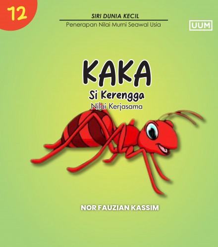 KAKA THE WEAVER ANT (VALUE OF HARD WORK) / KAKA SI KERENGGA (NILAI KERJASAMA)