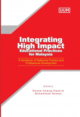 INTEGRATING HIGH IMPACT EDUCATIONAL PRACTICES FOR MALAYSIA: A HANDBOOK OF REFLECTIVE PRACTICE AND PROFESSIONAL DEVELOPMENT