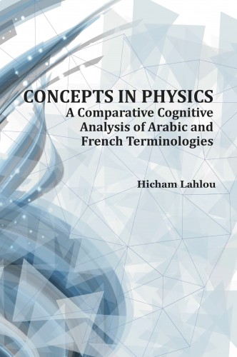 Concepts in Physics: A Comparative Cognitive Analysis of Arabic and French Terminologies