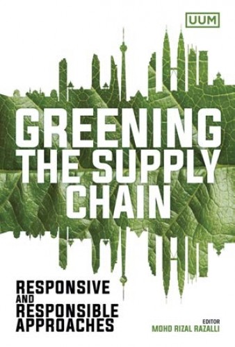 GREENING THE SUPPLY CHAIN: RESPONSIVE AND RESPONSIBLE APPROACHES